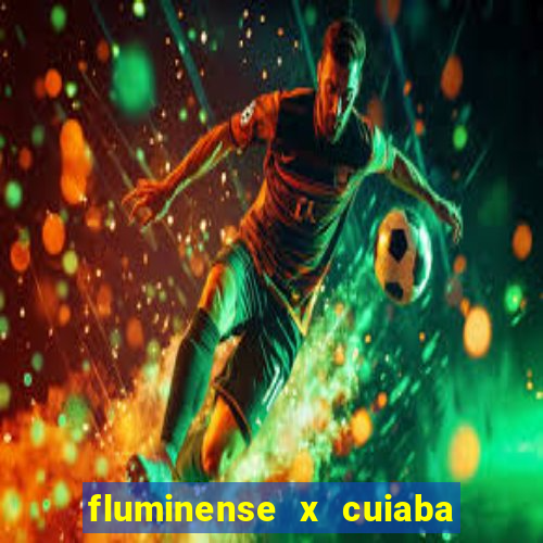 fluminense x cuiaba ao vivo